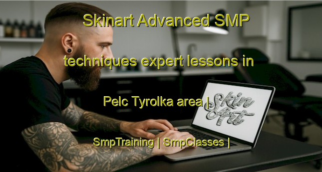 Skinart Advanced SMP techniques expert lessons in Pelc Tyrolka area | SmpTraining | SmpClasses | SkinartTraining-Czech Republic